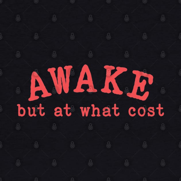 Awake But At What Cost by AdoreedArtist